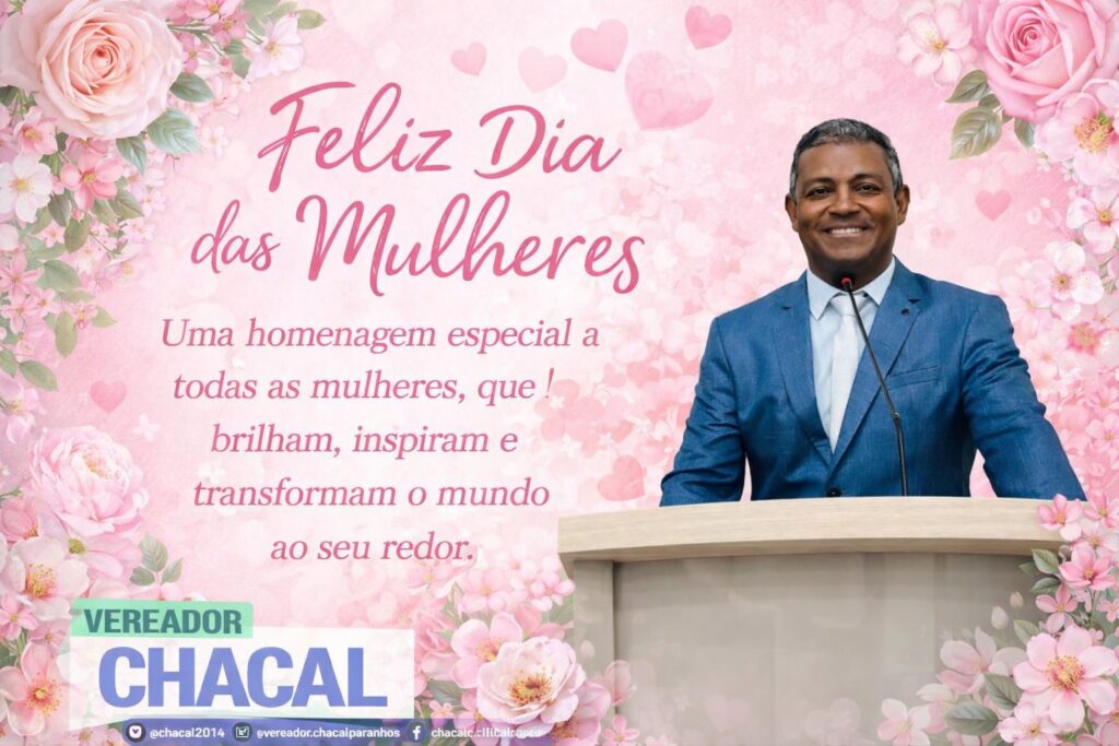 Mensagem do presidente Chacal e da Câmara Municipal de Paranhos pelo Dia Internacional da Mulher