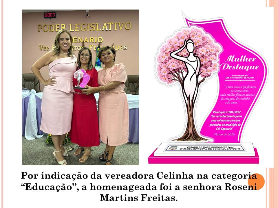 Em uma noite de reconhecimento e emoção, mulheres que transformam Coronel Sapucaia são homenageadas em sessão solene