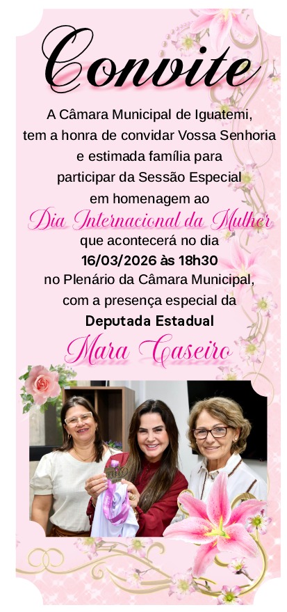 Com participação da deputada Mara Caseiro, Câmara de Iguatemi realizará Sessão Especial em homenagem ao Dia Internacional da Mulher