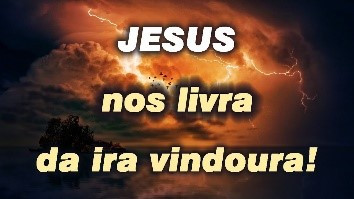 A Igreja será livrada da Ira? - Por Eloir Vieira