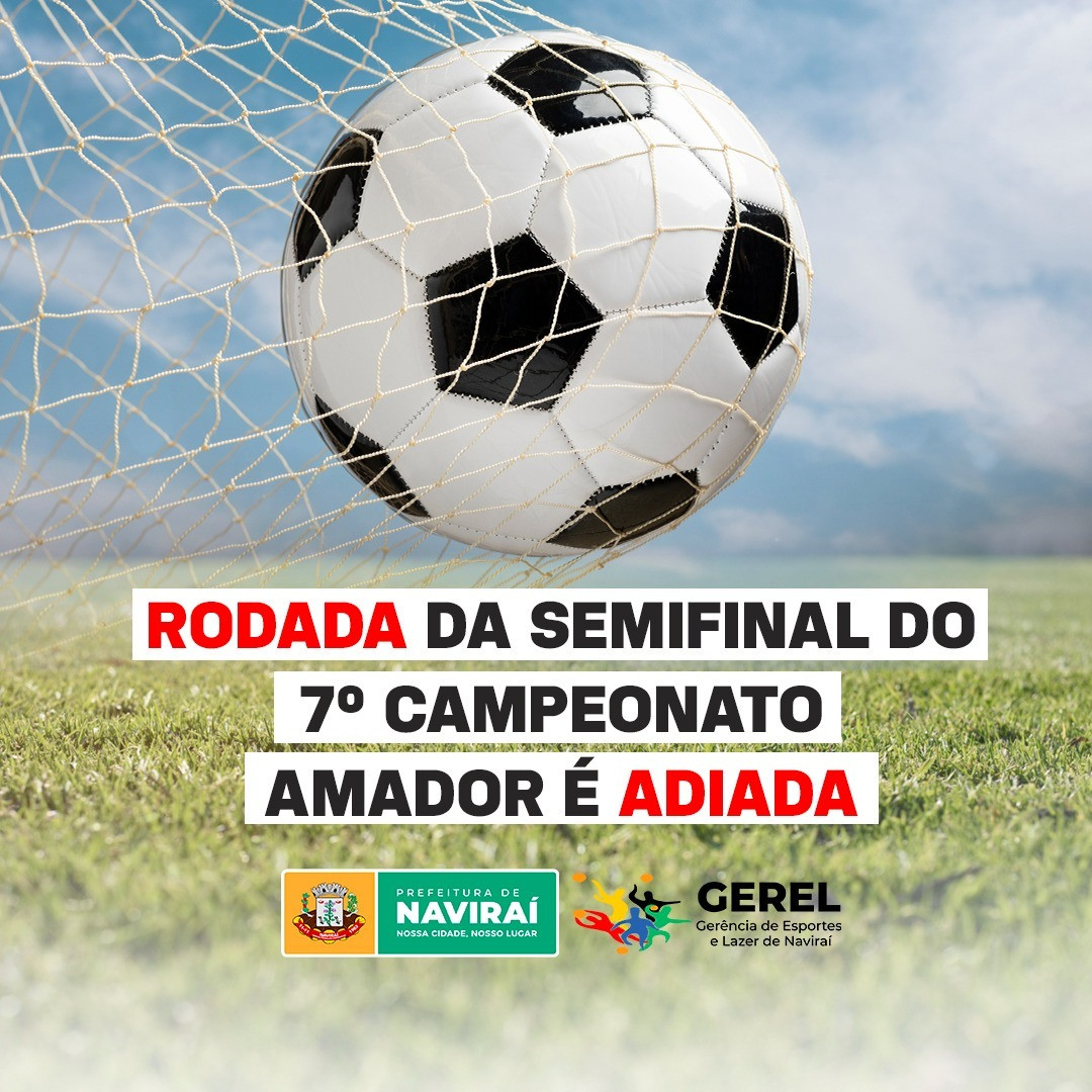 Adiada rodada da semifinal do 7⁰ Campeonato Amador de Futebol de Campo que aconteceria nesta terça