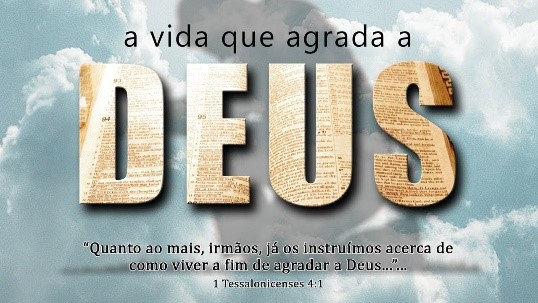Como ser agradável a Deus? - Por Eloir Vieira