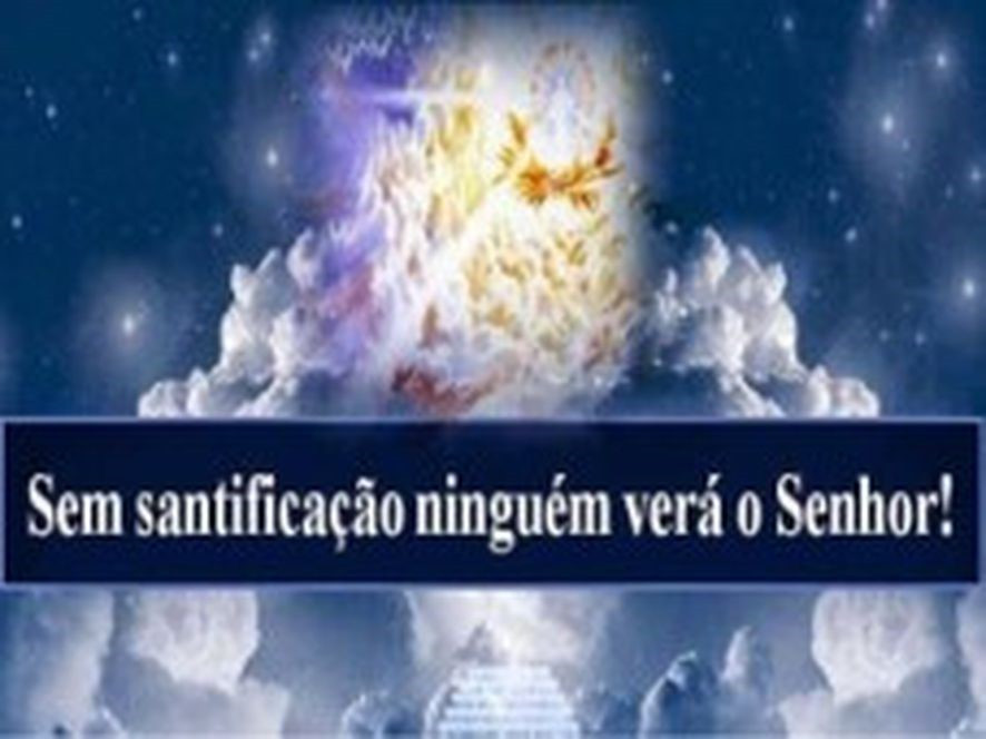 O que é Santificação? - Por Eloir Vieira